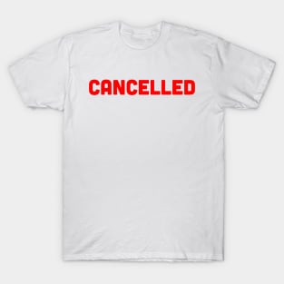 CANCELLED T-Shirt
